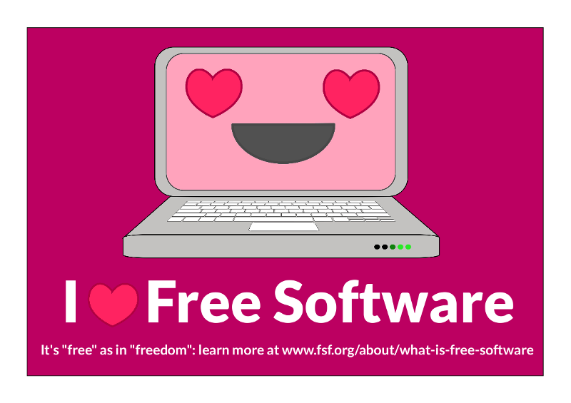 Image of laptop with heart eyes that says, "I love free software" at the bottom and "It's free as in freedom: learn more at www.fsf.org/about/what-is-free-software"